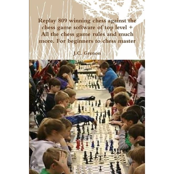 Replay 809 winning chess against the high chess software + All the chess rules and much more