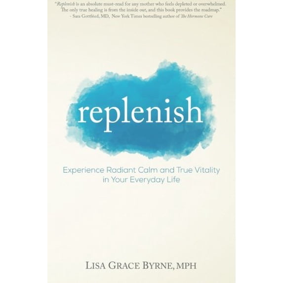 Pre-Owned Replenish: Experience Radiant Calm and True Vitality in Your Everyday Life (Paperback) 0615855989 9780615855981
