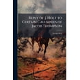 thumbnail image 1 of Reply of J. Holt to Certain Calumnies of Jacob Thompson (Paperback), 1 of 1