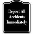 thumbnail image 1 of Report All Accidents Immediately BLACK Aluminum Composite Sign 15''x18'', 1 of 9