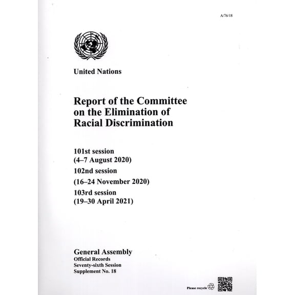 Report of the Committee on the Elimination of Racial Discrimination : One Hundred and First Session (47 August 2020), One Hundred and Second Session (1624 November 2020) One Hundred and Third Session (1930 April 2021) (Paperback)