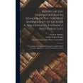 thumbnail image 1 of Report of the Demonstration in Honour of the Fortieth Anniversary of Sir John A. Macdonald's Entrance Into Public Life [, (Hardcover), 1 of 1