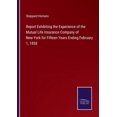 thumbnail image 1 of Report Exhibiting the Experience of the Mutual Life Insurance Company of New-York for Fifteen Years Ending February 1, 1858, 1 of 1