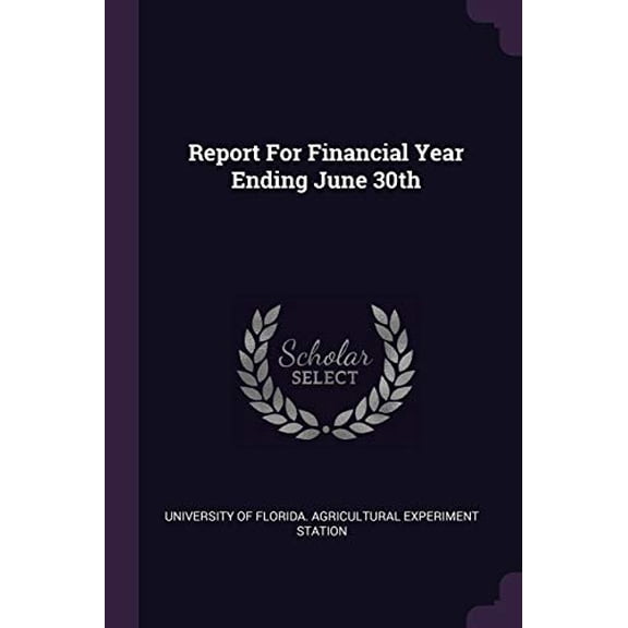 Report For Financial Year Ending June 30th Paperback 1378476565 9781378476567 University of Florida. Agricultural Expe