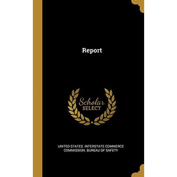 Report Hardcover 1011386399 9781011386390 United States. Interstate Commerce Commi
