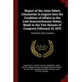thumbnail image 1 of Report of the Joint Select Committee to Inquire Into the Condition of Affairs in the Late Insurrectionary States, Made to the Two Houses of Congress February 19, 1872: Testimony, North Car 1375712519, 1 of 1