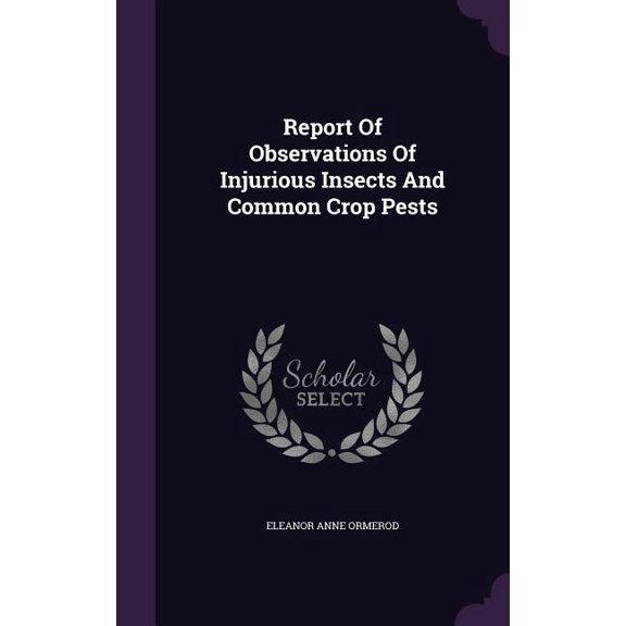 Report Of Observations Of Injurious Insects And Common Crop Pests (Hardcover)