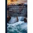thumbnail image 1 of Report Of Progress Of Stream Measurements For ..., Volume 2, Part 1 - Volume 5, Part 4 (Paperback), 1 of 1