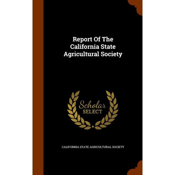 Report Of The California State Agricultural Society (Hardcover)