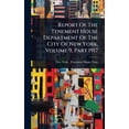 thumbnail image 1 of Report Of The Tenement House Department Of The City Of New York, Volume 9, Part 1917, (Hardcover), 1 of 1
