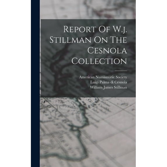 Report Of W.j. Stillman On The Cesnola Collection (Hardcover)