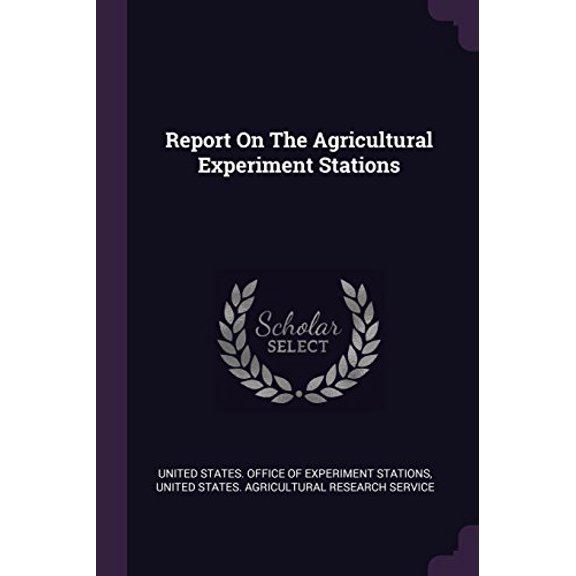 Report On The Agricultural Experiment Stations Paperback 1378466934 9781378466933 United States. Office of Experiment Stat