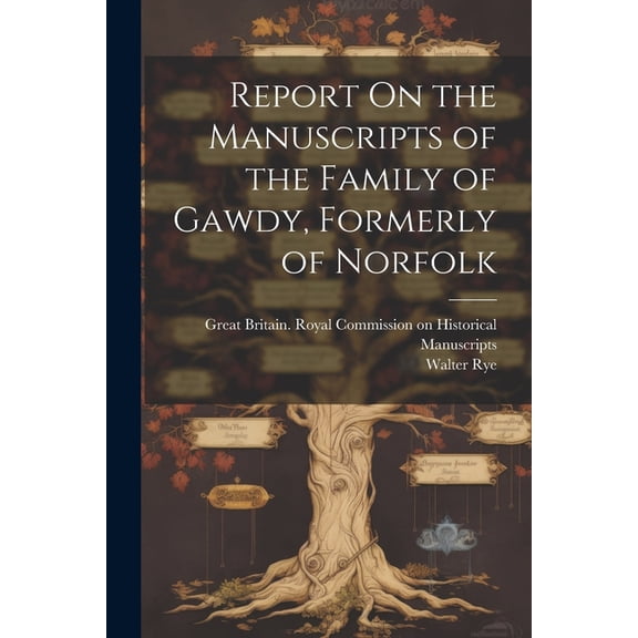 Report On the Manuscripts of the Family of Gawdy, Formerly of Norfolk (Paperback)