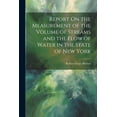 thumbnail image 1 of Report On the Measurement of the Volume of Streams and the Flow of Water in the State of New York (Paperback), 1 of 1