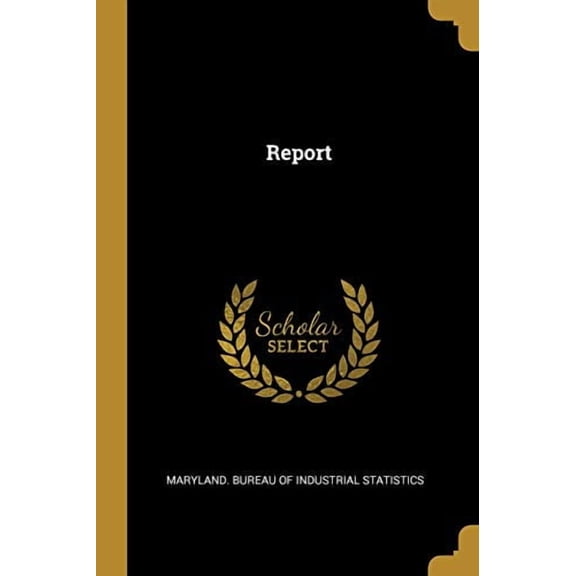 Report Paperback 1010874772 9781010874775 Maryland. Bureau of Industrial Statistic