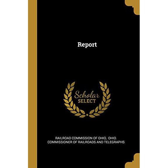 Report Paperback 1011563215 9781011563210 Railroad Commission of Ohio
