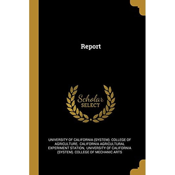 Report Paperback 1011643413 9781011643417 University of California System . Colle