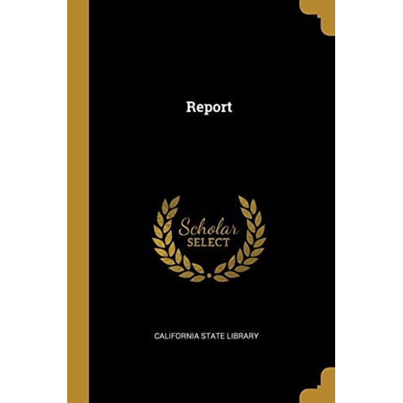 Report Paperback 1012040607 9781012040604 California State Library