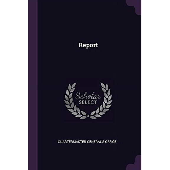 Report Paperback 1378465946 9781378465943 Quartermaster-generals office