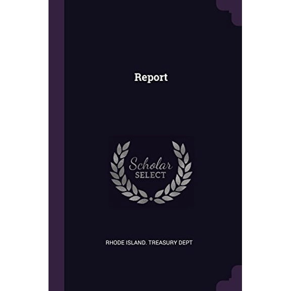 Report Paperback 1378467469 9781378467466 Rhode Island. Treasury Dept