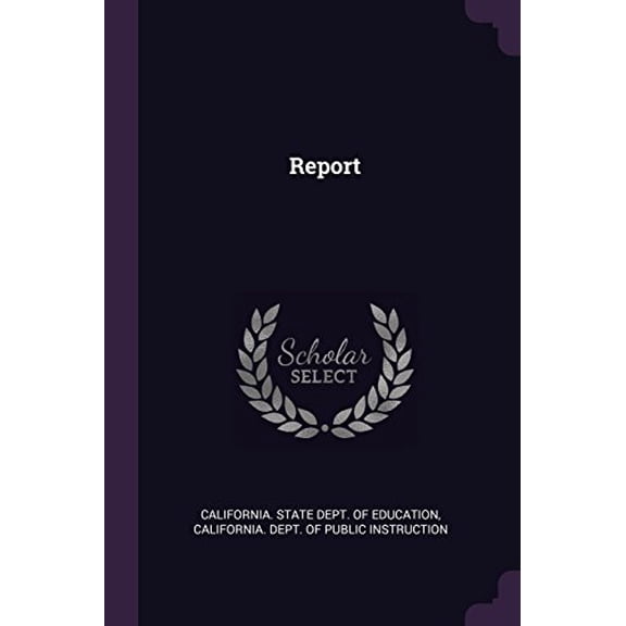 Report Paperback 1378468287 9781378468289 California. State Dept. of Education
