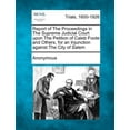 thumbnail image 1 of Report of the Proceedings in the Supreme Judicial Court Upon the Petition of Caleb Foote and Others, for an Injunction Against the City of Salem (Paperback), 1 of 1