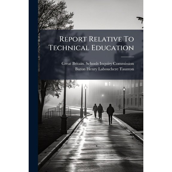 Report Relative To Technical Education (Paperback)