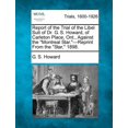 thumbnail image 1 of Report of the Trial of the Libel Suit of Dr. G. S. Howard, of Carleton Place, Ont., Against the Montreal Star.-Reprint from the Star, 1898. Paperback, 1 of 1