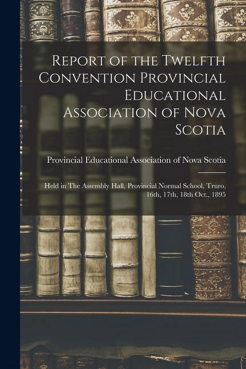 Report of the Twelfth Convention Provincial Educational Association of ...