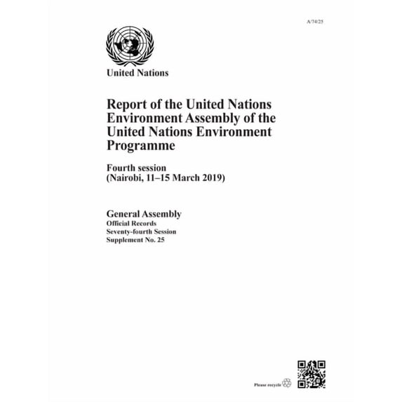 Report of the United Nations Environment Assembly of the United Nations Environment Programme : Fourth Session (Nairobi, 11-15 March 2019) (Paperback)