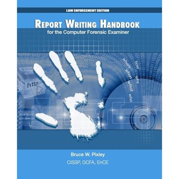 Pre-Owned Report Writing Handbook for the Computer Forensic Examiner: Law Enforcement Edition, 9781492208433, 1492208434, Paperback,