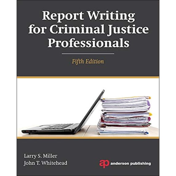 Pre-Owned Report Writing for Criminal Justice Professionals, Fifth Edition (Paperback) 1455777692 9781455777693