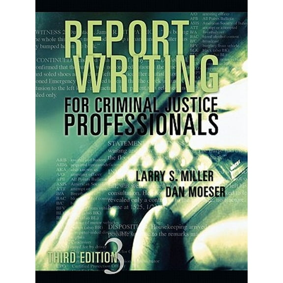 Report Writing for Criminal Justice Professionals (Paperback) by Larry S Miller, Dan Moeser