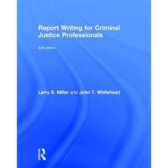Pre-Owned Report Writing for Criminal Justice Professionals (Hardcover) 1138288926 9781138288928