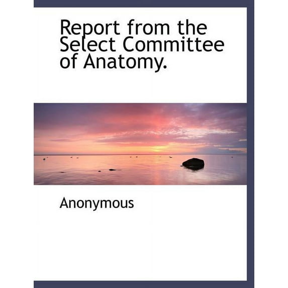 Report from the Select Committee of Anatomy.