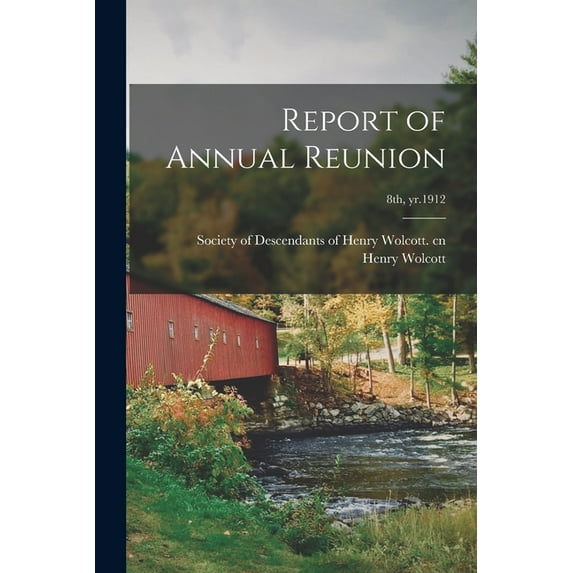 Report of Annual Reunion; 8th, yr.1912 Paperback 1014128293 9781014128294 Henry Wolcott
