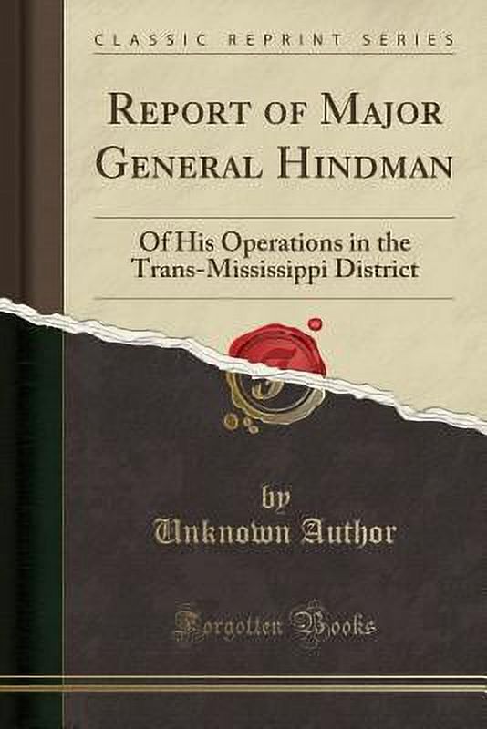 Report of Major General Hindman : Of His Operations in the Trans-Mississippi District (Classic Reprint)