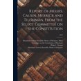 thumbnail image 1 of Report of Messrs. Causin, Merrick and Tilghman, From the Select Committee on the Constitution; 1849, 1 of 1