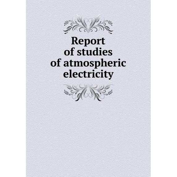 Report of Studies of Atmospheric Electricity (Paperback)
