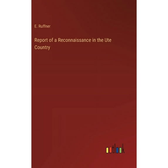 Report of a Reconnaissance in the Ute Country (Hardcover)