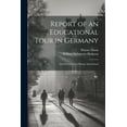 thumbnail image 1 of Report of an Educational Tour in Germany: And Parts of Great Britain And Ireland, (Paperback), 1 of 1