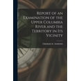 thumbnail image 1 of Report of an Examination of the Upper Columbia River and the Territory in Its Vicinity, (Paperback), 1 of 1