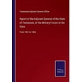 thumbnail image 1 of Report of the Adjutant General of the State of Tennessee, of the Military Forces of the State: From 1861 to 1866, (Paperback), 1 of 1