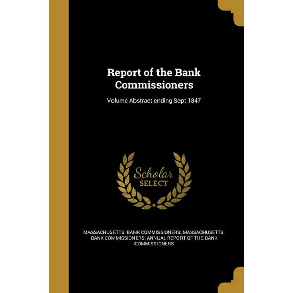 Report of the Bank Commissioners; Volume Abstract ending Sept 1847 (Paperback)