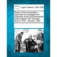 thumbnail image 1 of Report of the Commission Appointed to Investigate the Judicature of the Commonwealth Under Chapter 223, General Acts of 1919: January, 1920. Paperback, 1 of 1