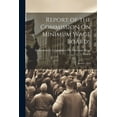 thumbnail image 1 of Report of the Commission On Minimum Wage Boards: January, 1912 (Paperback), 1 of 1