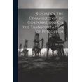 thumbnail image 1 of Report of the Commissioner of Corporations On the Transportation of Petroleum: May 2, 1906 (Paperback), 1 of 1