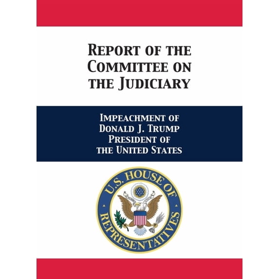Report of the Committee on the Judiciary: Impeachment of Donald J. Trump President of the United States (Hardcover)