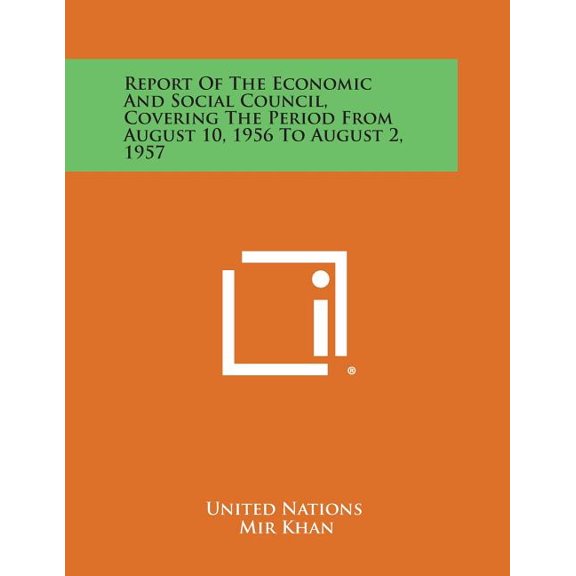 Report of the Economic and Social Council, Covering the Period from August 10, 1956 to August 2, 1957 (Paperback)