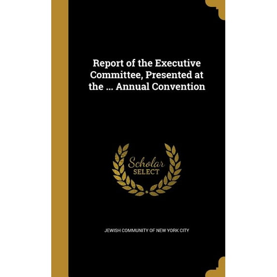Report of the Executive Committee, Presented at the . Annual Convention Hardcover 137226115X 9781372261152 Jewish Community of New York City
